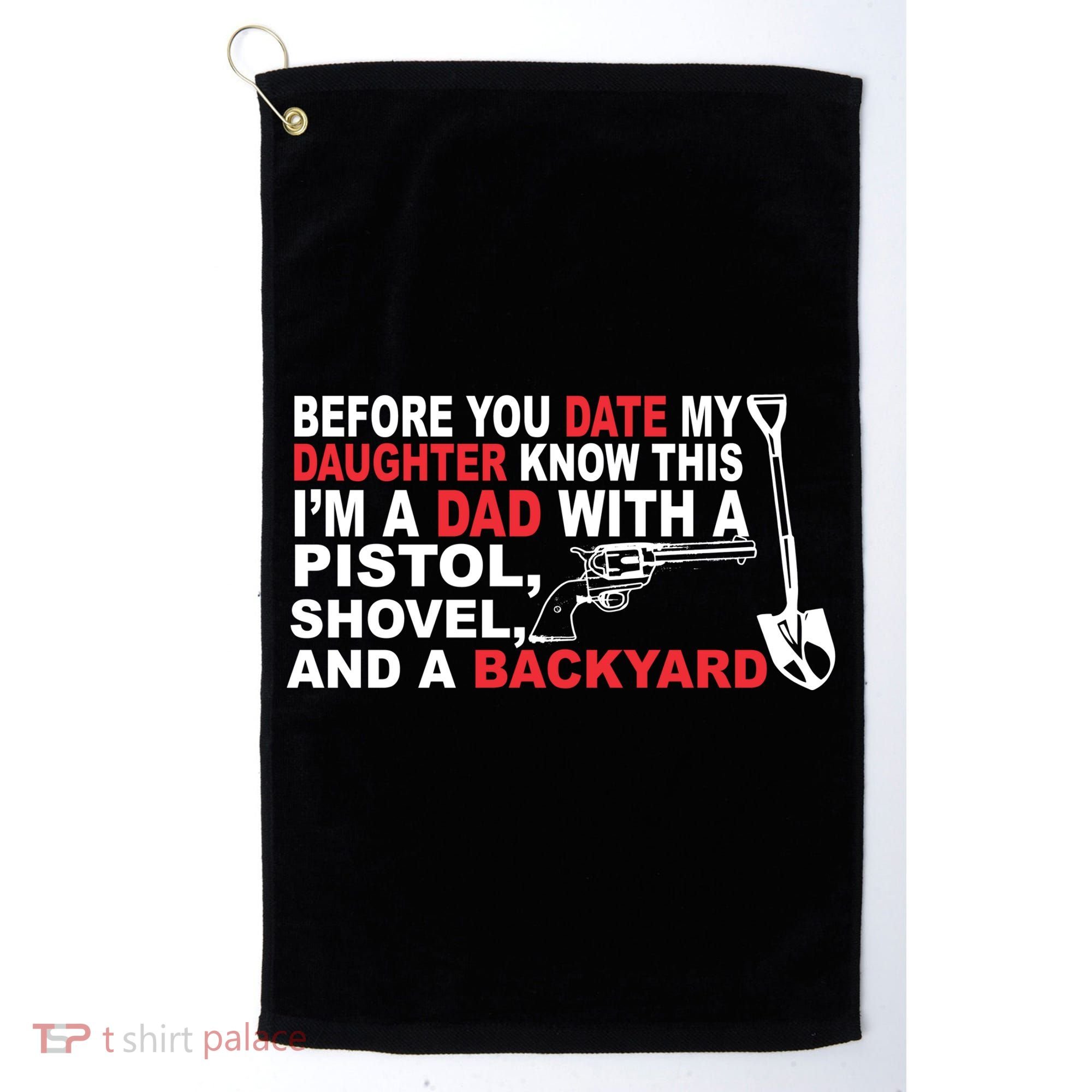 Before You Date My Daughter Gun Shovel Golf Towel