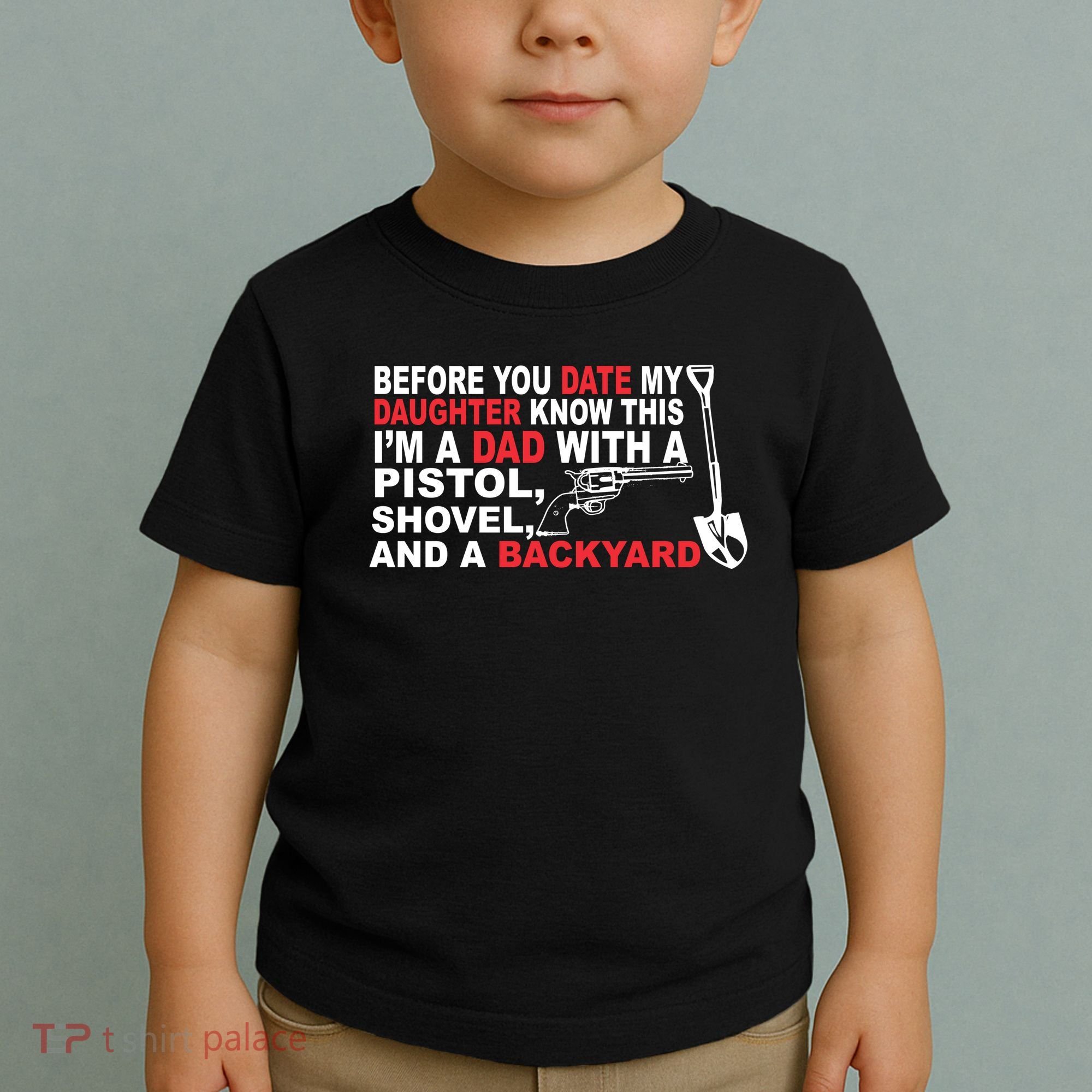 Before You Date My Daughter Gun Shovel Toddler T-Shirt