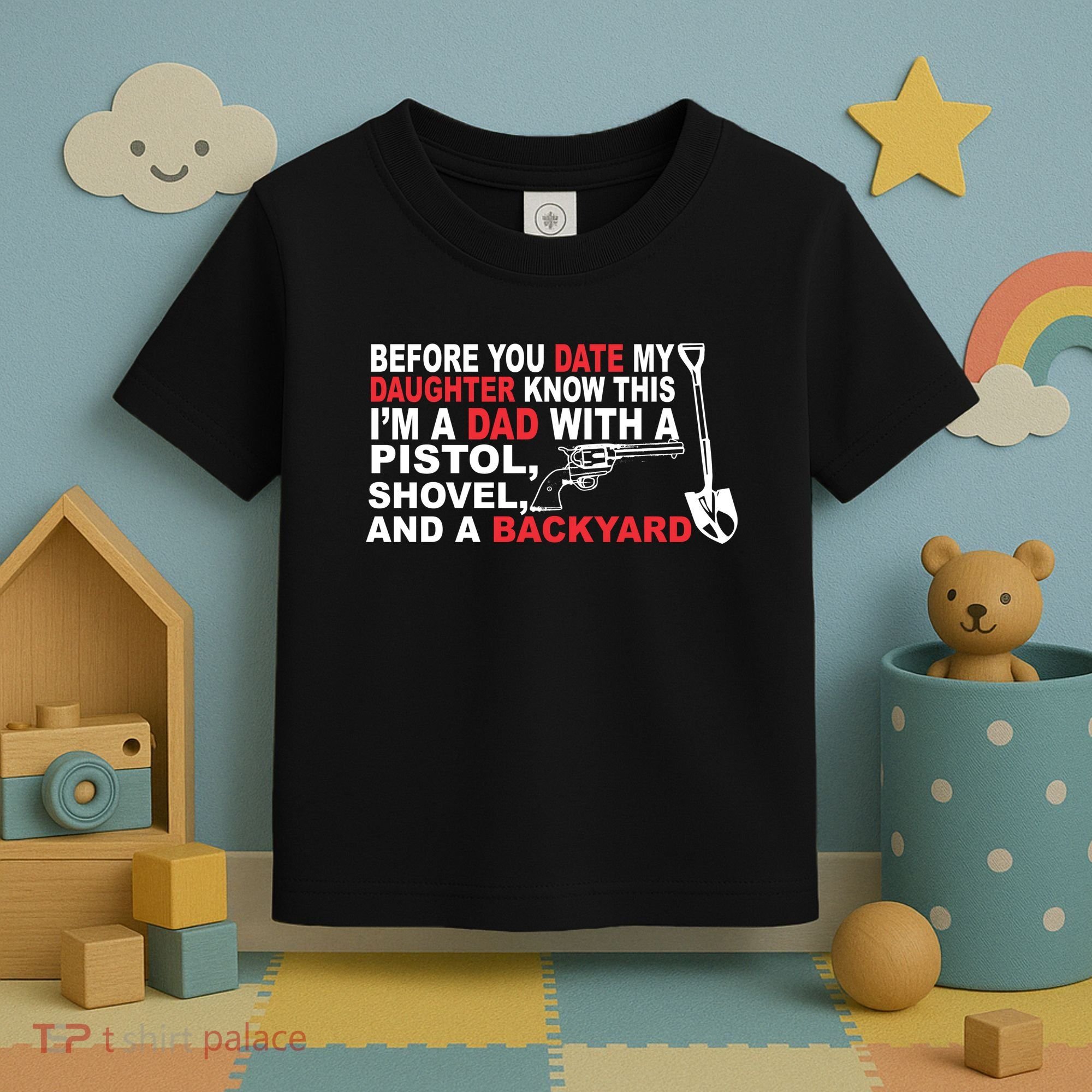 Before You Date My Daughter Gun Shovel Toddler T-Shirt
