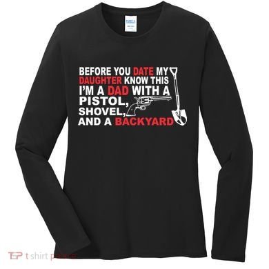 Before You Date My Daughter Gun Shovel Women's Long Sleeve Shirt