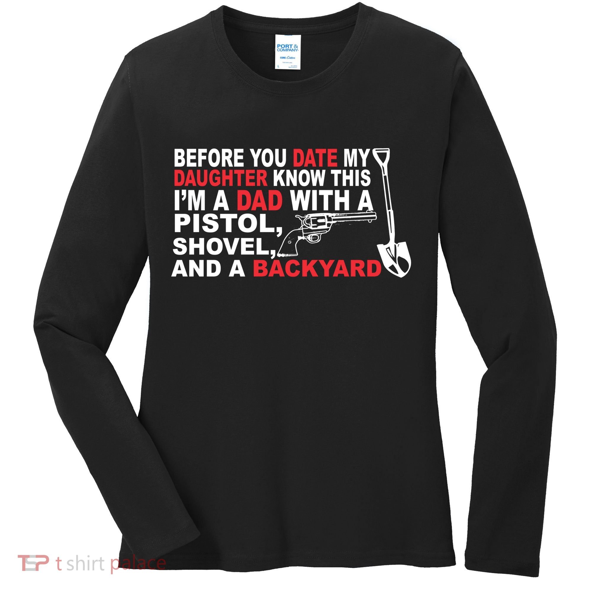 Before You Date My Daughter Gun Shovel Women's Long Sleeve Shirt