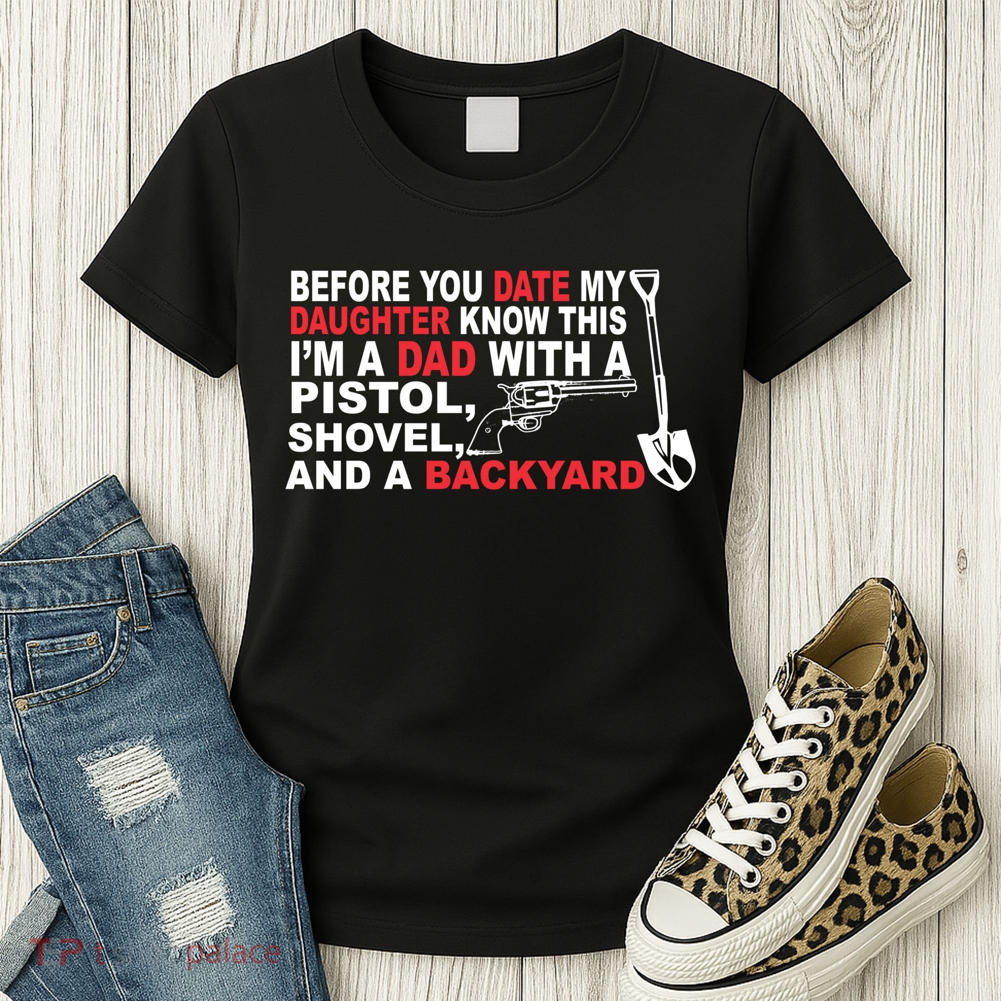 Before You Date My Daughter Gun Shovel Women's T-Shirt