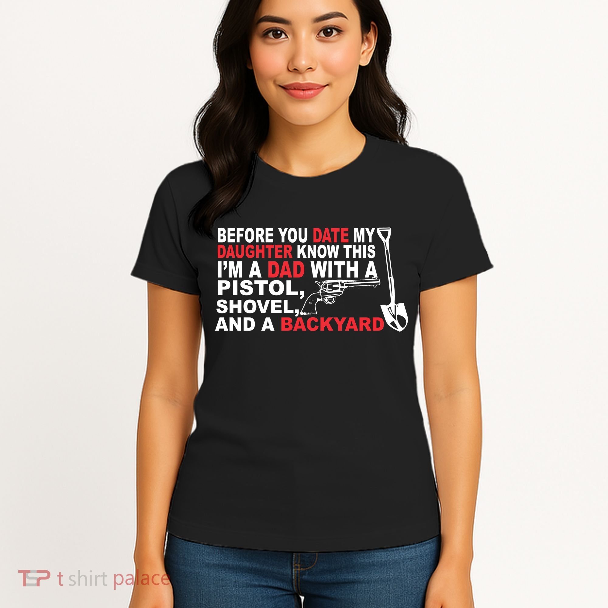 Before You Date My Daughter Gun Shovel Women's T-Shirt