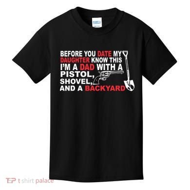 Before You Date My Daughter Gun Shovel Kids T-Shirt
