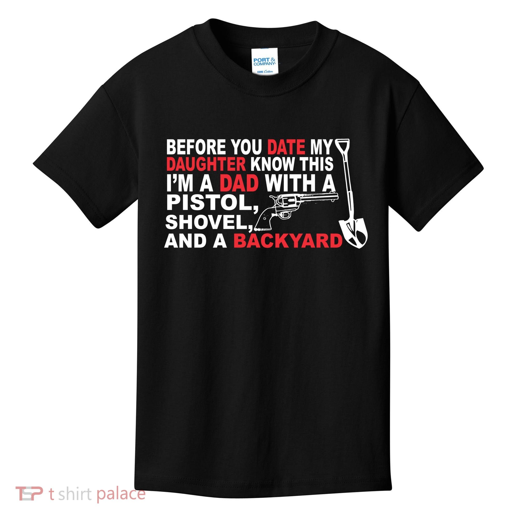 Before You Date My Daughter Gun Shovel Kids T-Shirt
