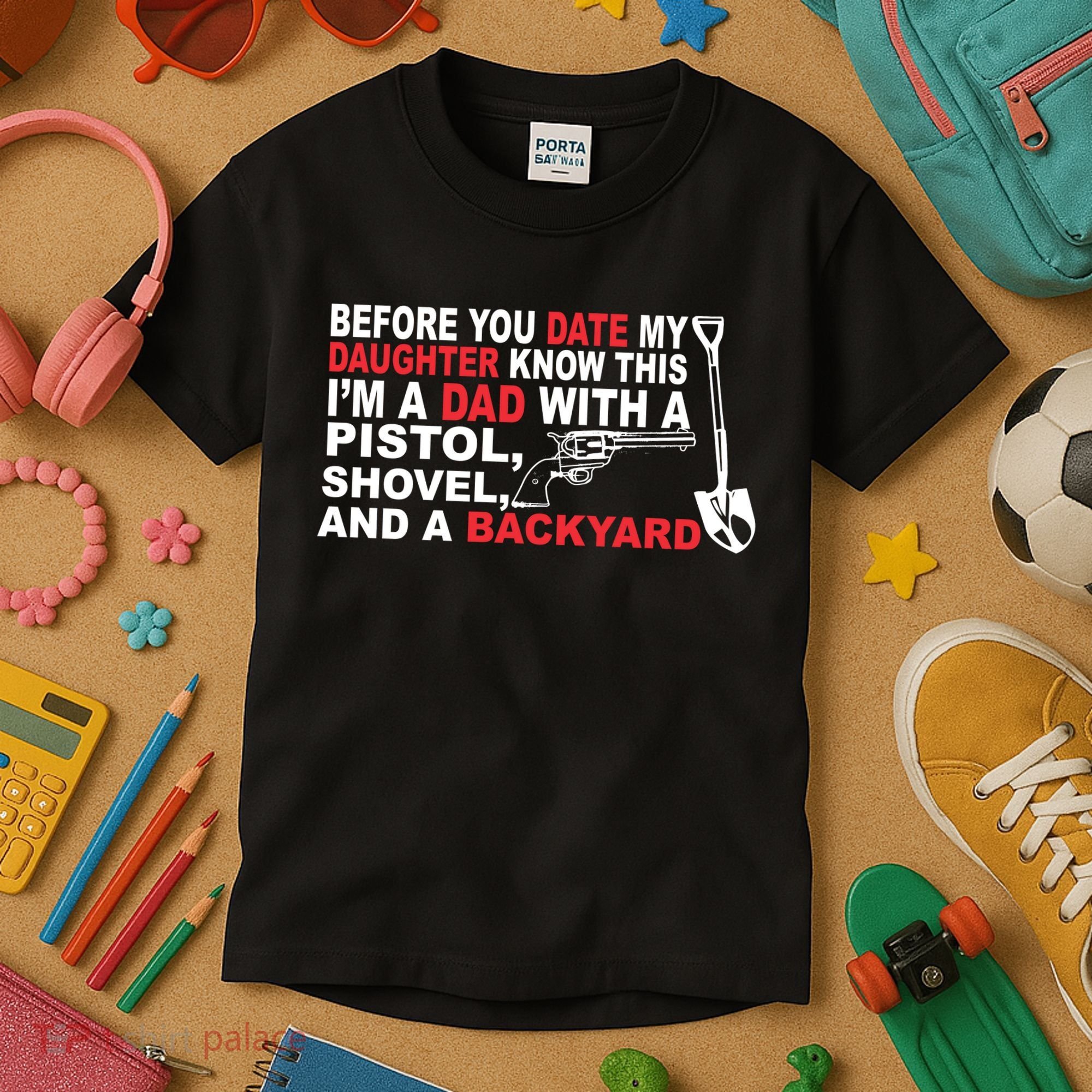 Before You Date My Daughter Gun Shovel Kids T-Shirt