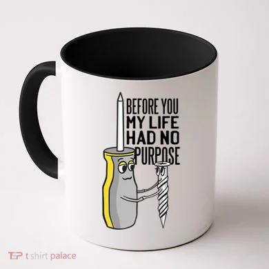 Before You My Life Had No Purpose Tool Coffee Mug