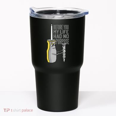 Before You My Life Had No Purpose Tool Tumbler