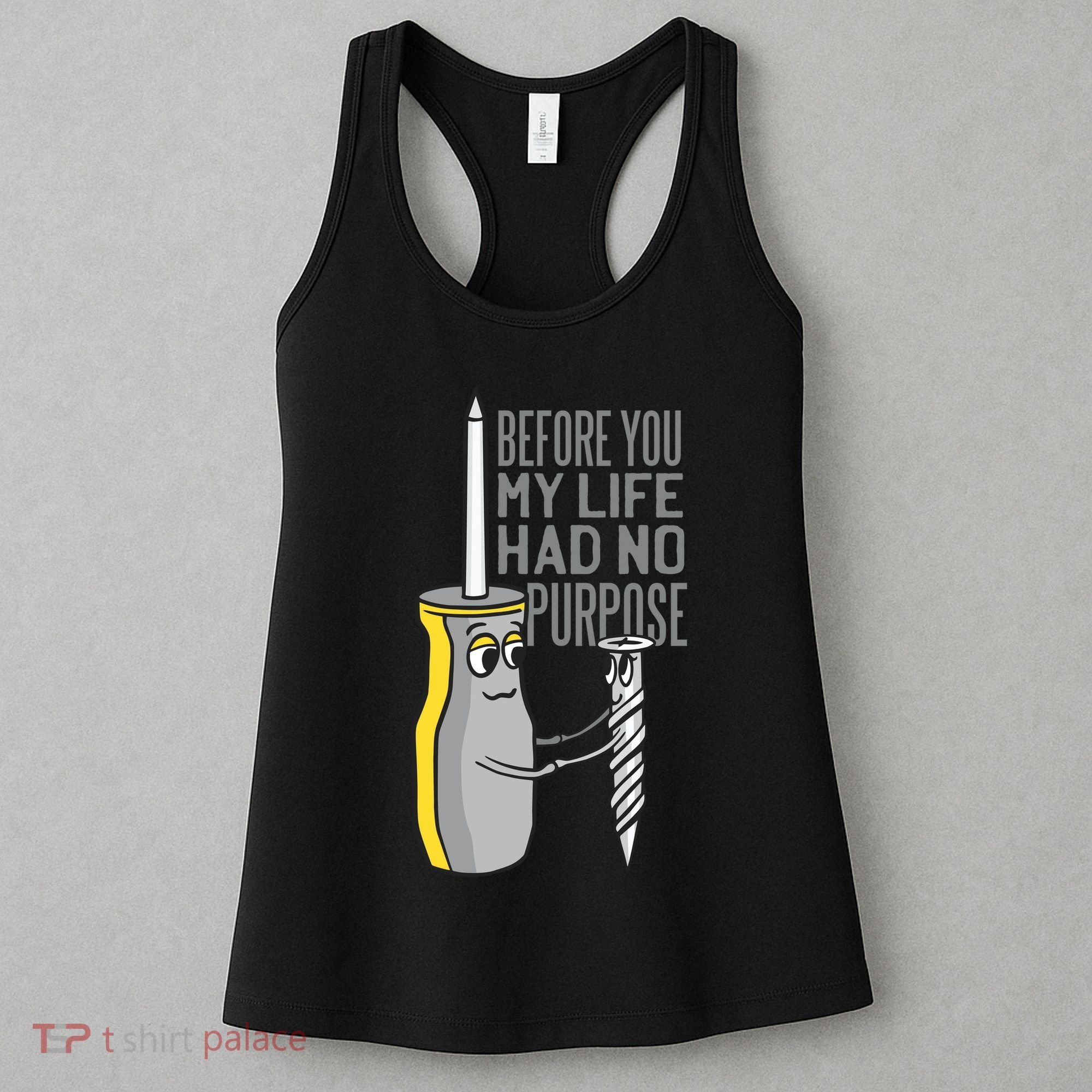 Before You My Life Had No Purpose Tool Women's Tank Top