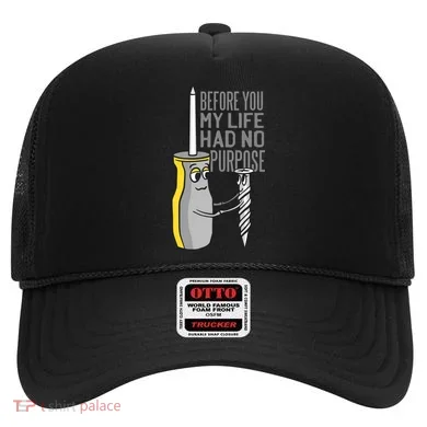 Before You My Life Had No Purpose Tool Hat