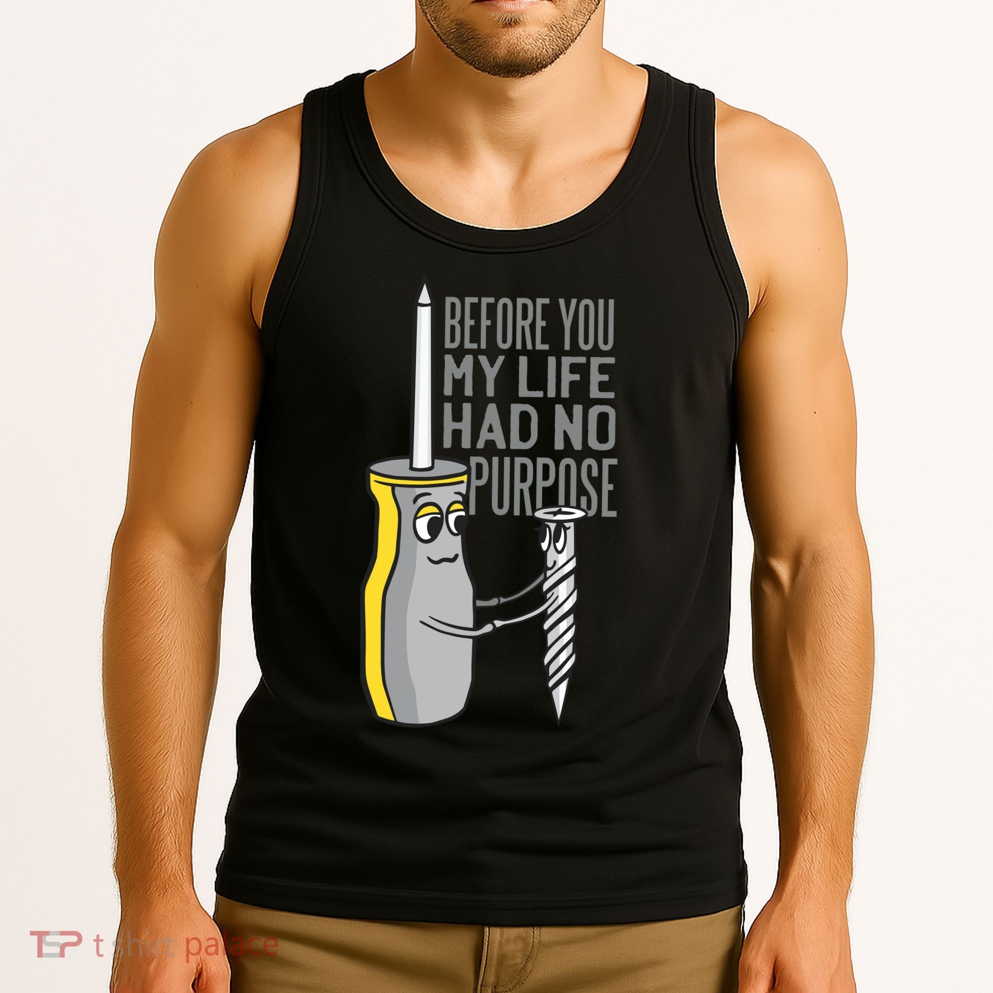 Before You My Life Had No Purpose Tool Tank Top