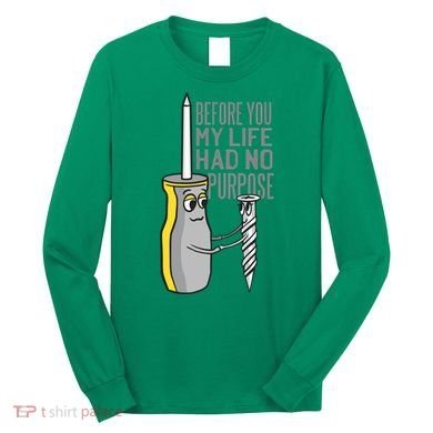 Before You My Life Had No Purpose Tool Long Sleeve Shirt