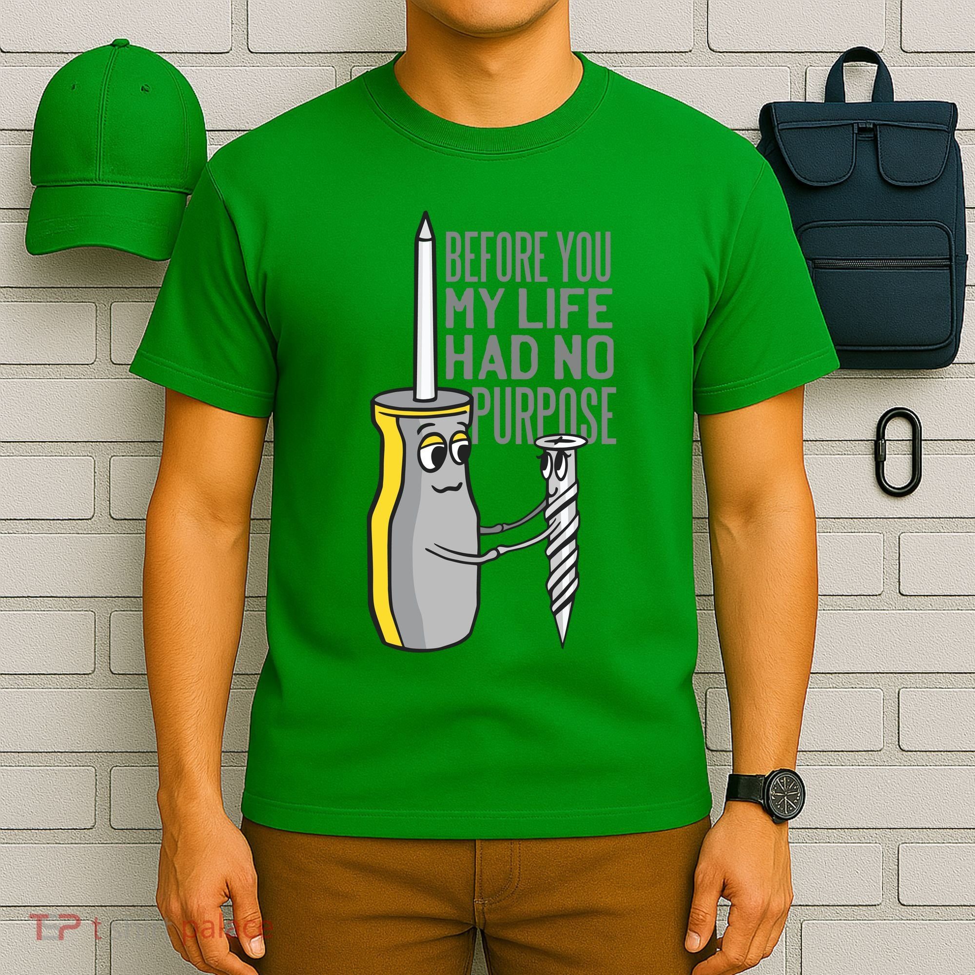 Before You My Life Had No Purpose Tool T-Shirt