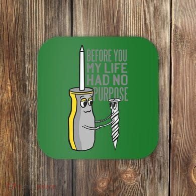 Before You My Life Had No Purpose Tool Coaster