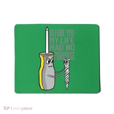Before You My Life Had No Purpose Tool Mousepad