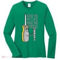 Before You My Life Had No Purpose Tool Women's Long Sleeve Shirt thumb 0