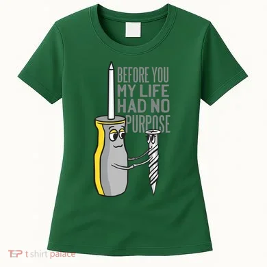 Before You My Life Had No Purpose Tool Women's T-Shirt
