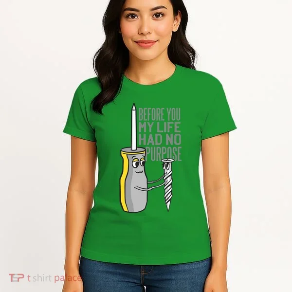 Before You My Life Had No Purpose Tool Women's T-Shirt