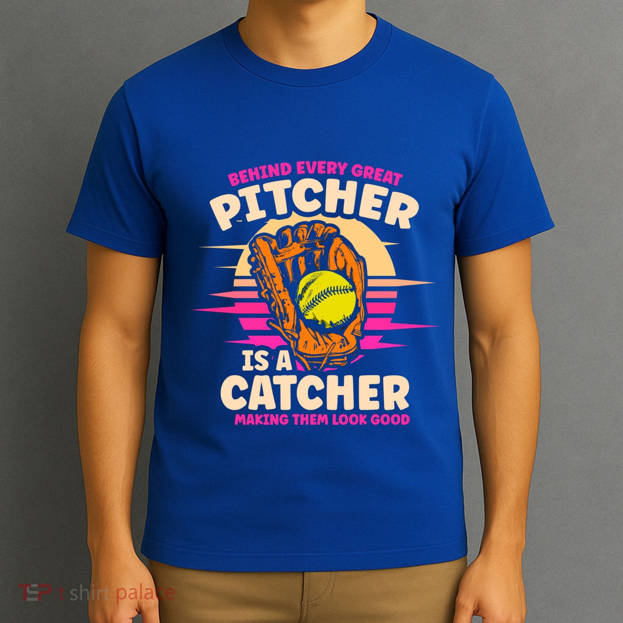 Behind Every Great Pitcher Is Catcher Making Them Look Good Gift T-Shirt