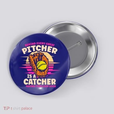 Behind Every Great Pitcher Is Catcher Making Them Look Good Gift Button