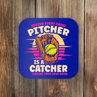 Behind Every Great Pitcher Is Catcher Making Them Look Good Gift Coaster