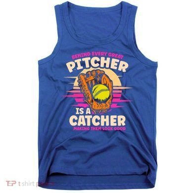Behind Every Great Pitcher Is Catcher Making Them Look Good Gift Tank Top