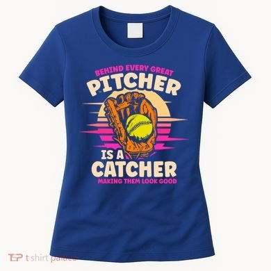 Behind Every Great Pitcher Is Catcher Making Them Look Good Gift Women's T-Shirt