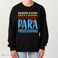 Behind Every Great School Is A Caring Para Professional Gift For Teacher Women's Sweatshirt thumb 0