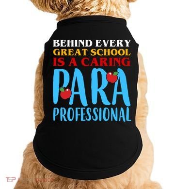 Behind Every Great School Is A Caring Para Professional Gift For Teacher Doggie Tank
