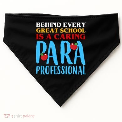 Behind Every Great School Is A Caring Para Professional Gift For Teacher USA-Made Doggie Bandana