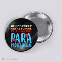 Behind Every Great School Is A Caring Para Professional Gift For Teacher Button thumb 0