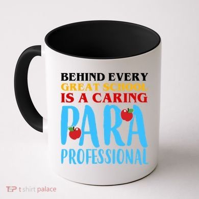 Behind Every Great School Is A Caring Para Professional Gift For Teacher Coffee Mug
