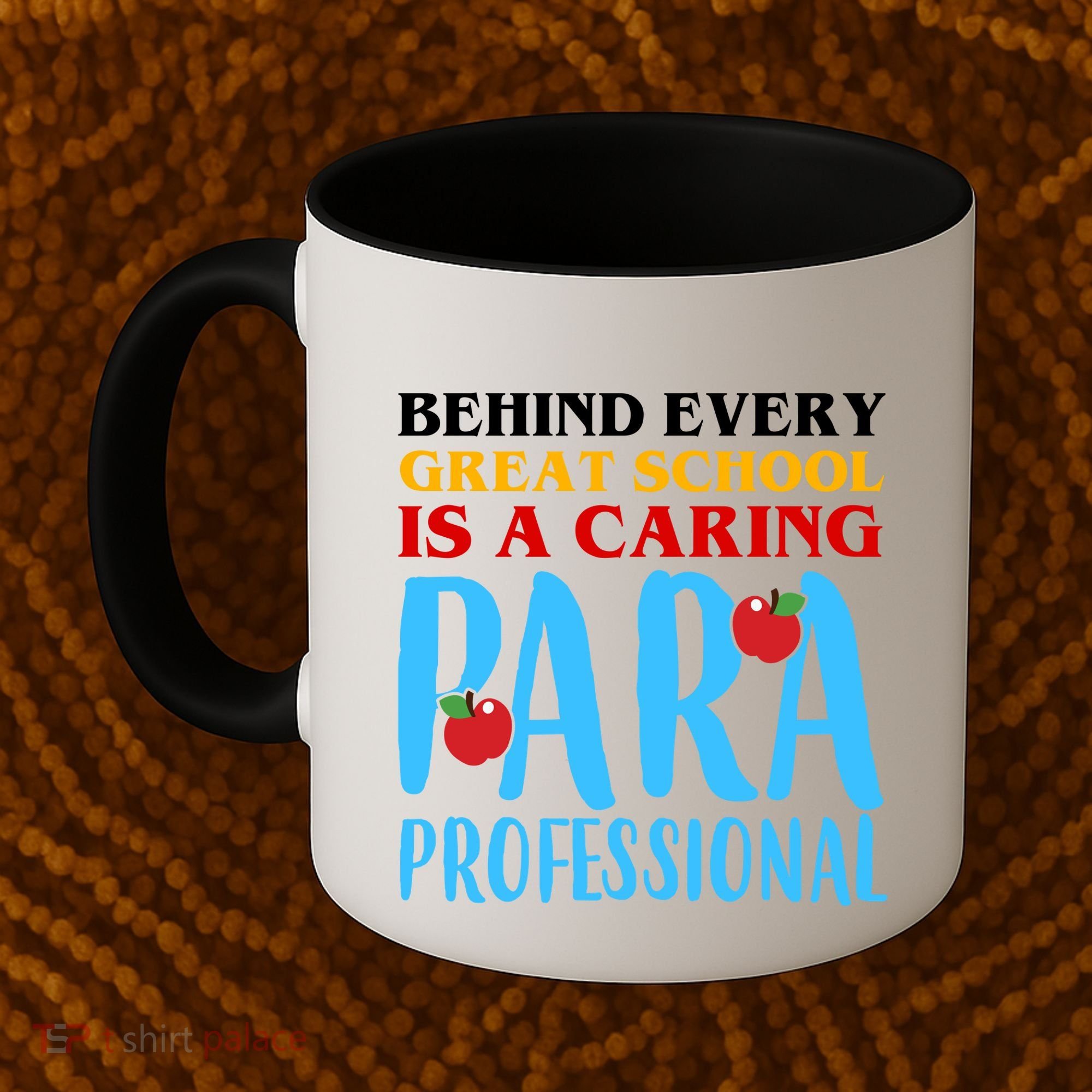 Behind Every Great School Is A Caring Para Professional Gift For Teacher Coffee Mug