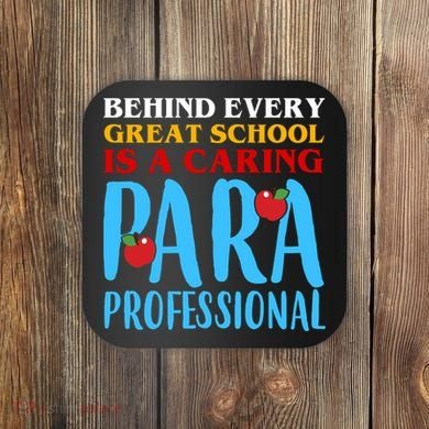 Behind Every Great School Is A Caring Para Professional Gift For Teacher Coaster
