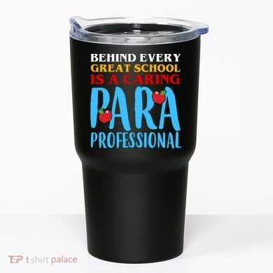 Behind Every Great School Is A Caring Para Professional Gift For Teacher Tumbler