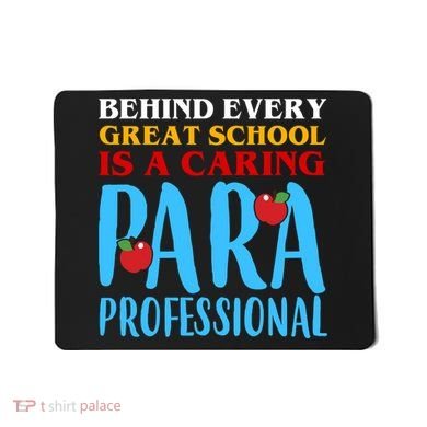 Behind Every Great School Is A Caring Para Professional Gift For Teacher Mousepad