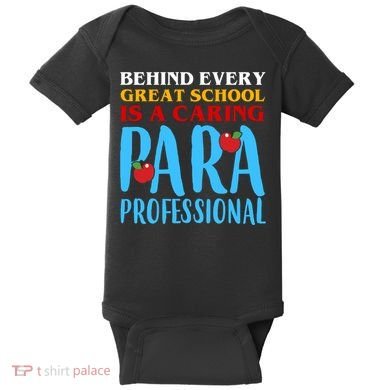 Behind Every Great School Is A Caring Para Professional Gift For Teacher Baby Bodysuit