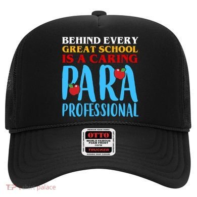 Behind Every Great School Is A Caring Para Professional Gift For Teacher Hat
