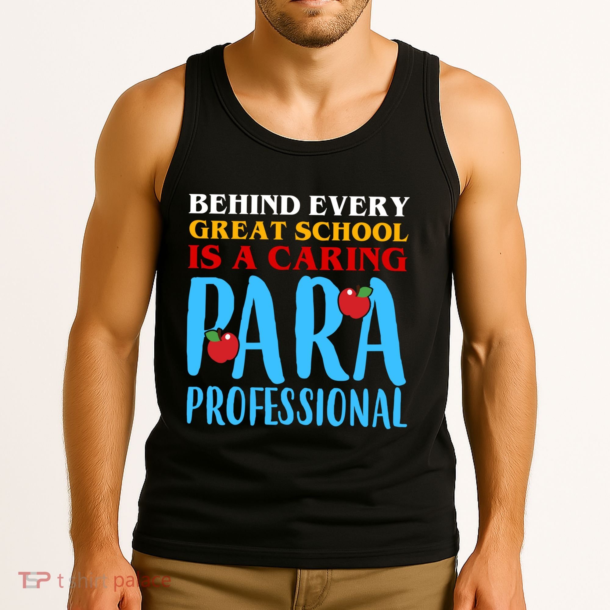 Behind Every Great School Is A Caring Para Professional Gift For Teacher Tank Top