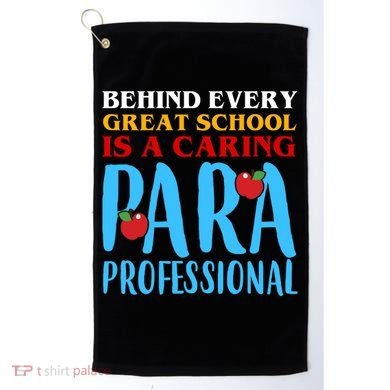 Behind Every Great School Is A Caring Para Professional Gift For Teacher Golf Towel