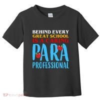 Behind Every Great School Is A Caring Para Professional Gift For Teacher Toddler T-Shirt thumb 0