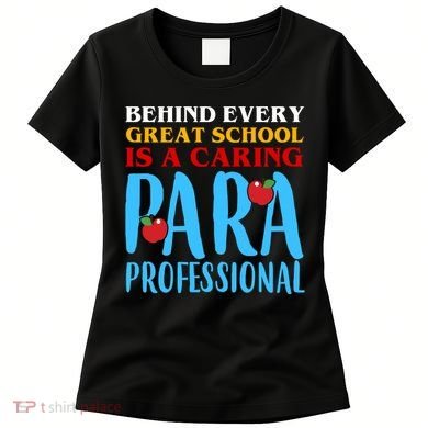 Behind Every Great School Is A Caring Para Professional Gift For Teacher Women's T-Shirt