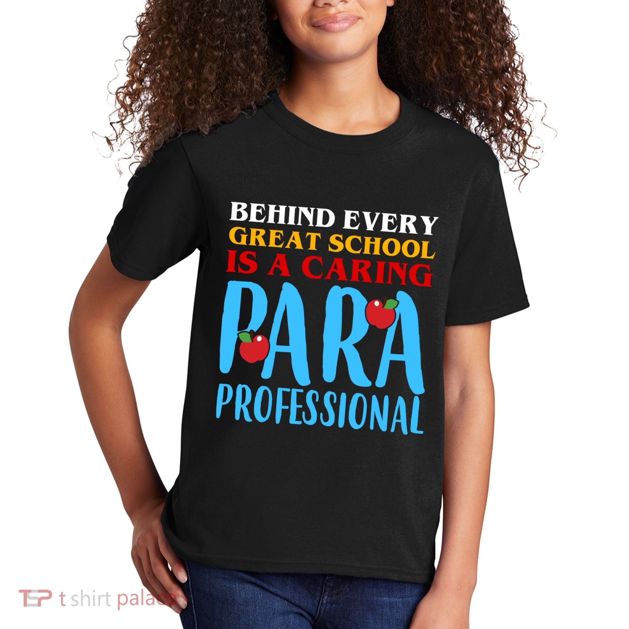 Behind Every Great School Is A Caring Para Professional Gift For Teacher Kids T-Shirt