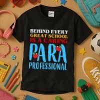 Behind Every Great School Is A Caring Para Professional Gift For Teacher Kids T-Shirt thumb 3