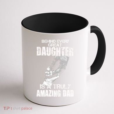 Behind Every Great Daughter Is A Truly Amazing Dad Coffee Mug back