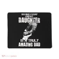 Behind Every Great Daughter Is A Truly Amazing Dad Mousepad thumb 0