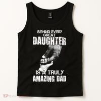 Behind Every Great Daughter Is A Truly Amazing Dad Tank Top thumb 2