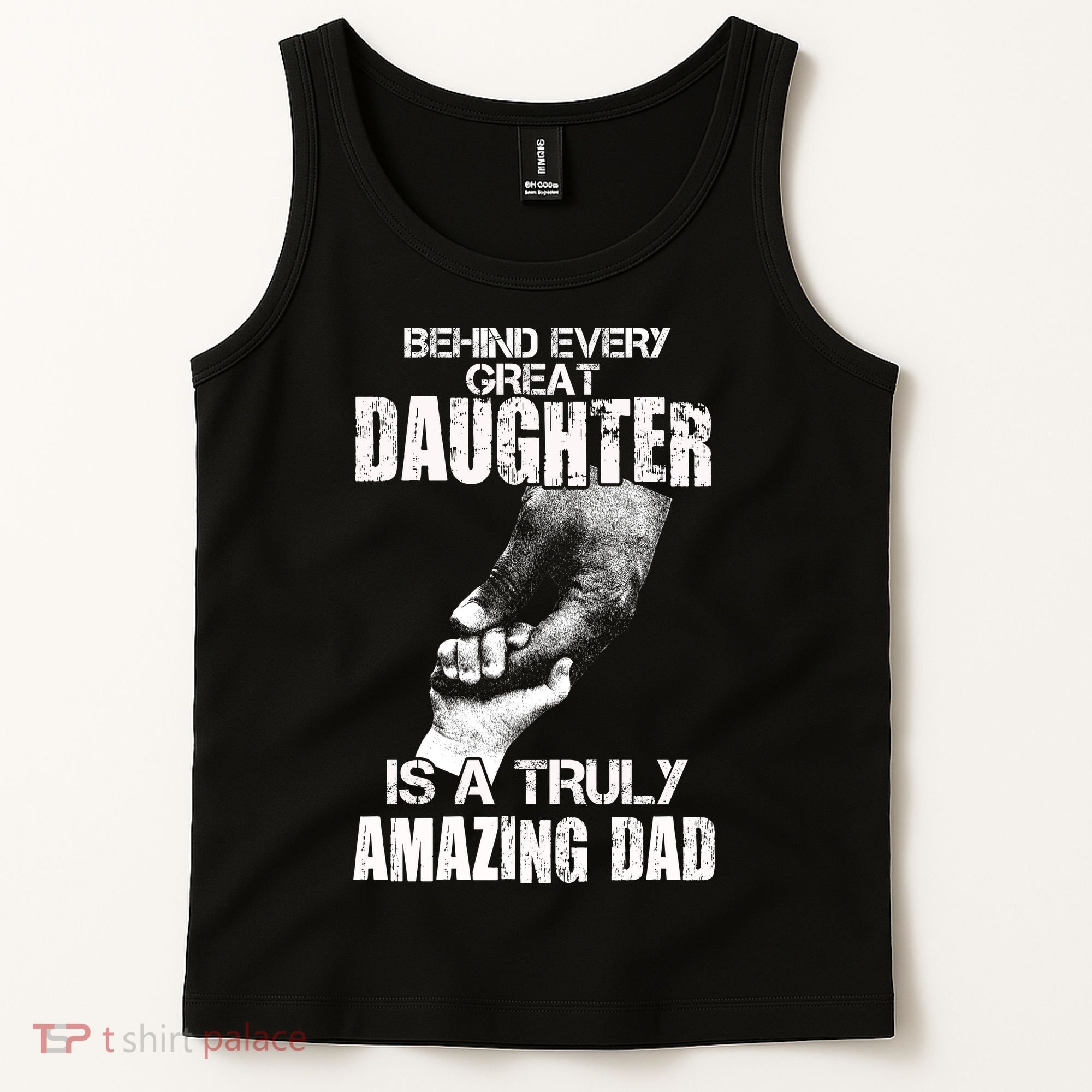 Behind Every Great Daughter Is A Truly Amazing Dad Tank Top
