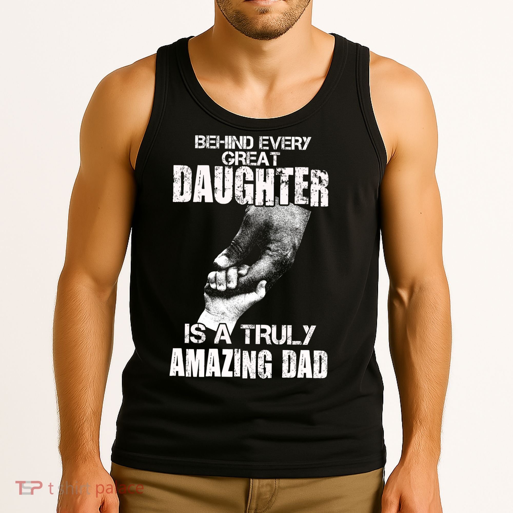 Behind Every Great Daughter Is A Truly Amazing Dad Tank Top