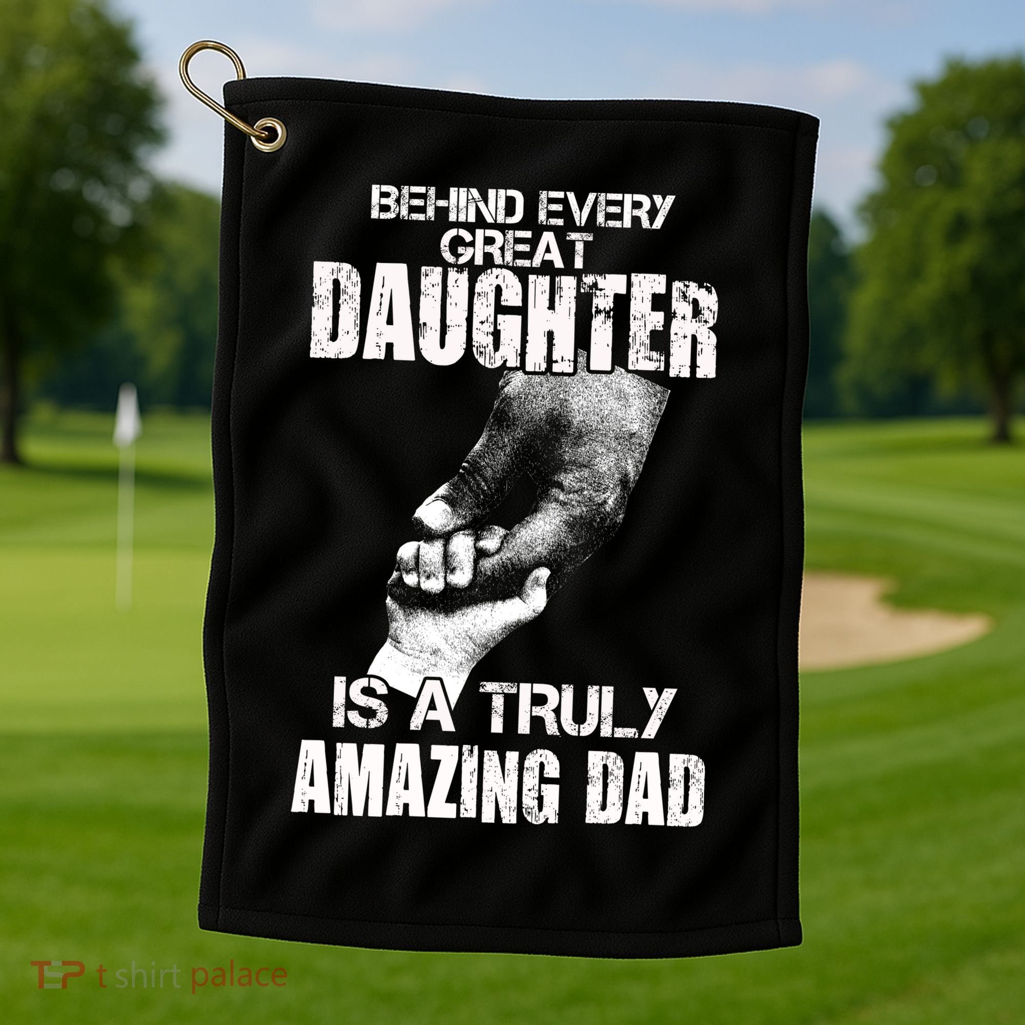 Behind Every Great Daughter Is A Truly Amazing Dad Golf Towel
